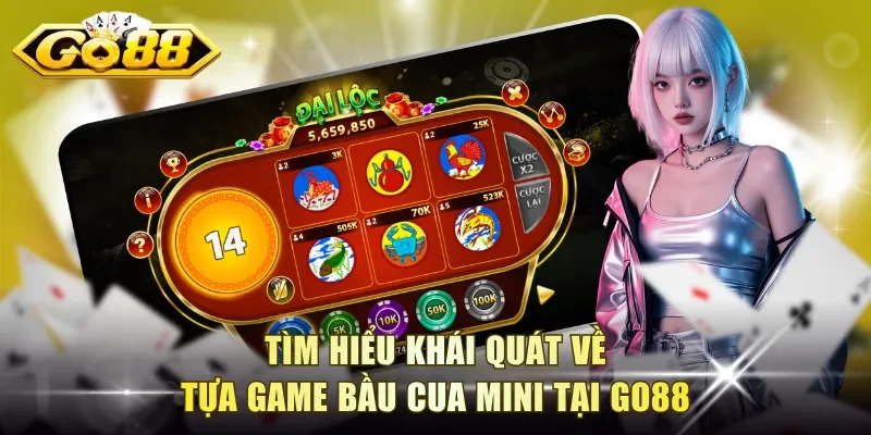 Tìm hiểu khái quát về tựa game Bầu Cua mini tại Go88